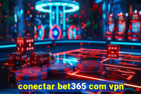 conectar bet365 com vpn